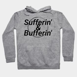 Sufferin' & Bufferin' Hoodie